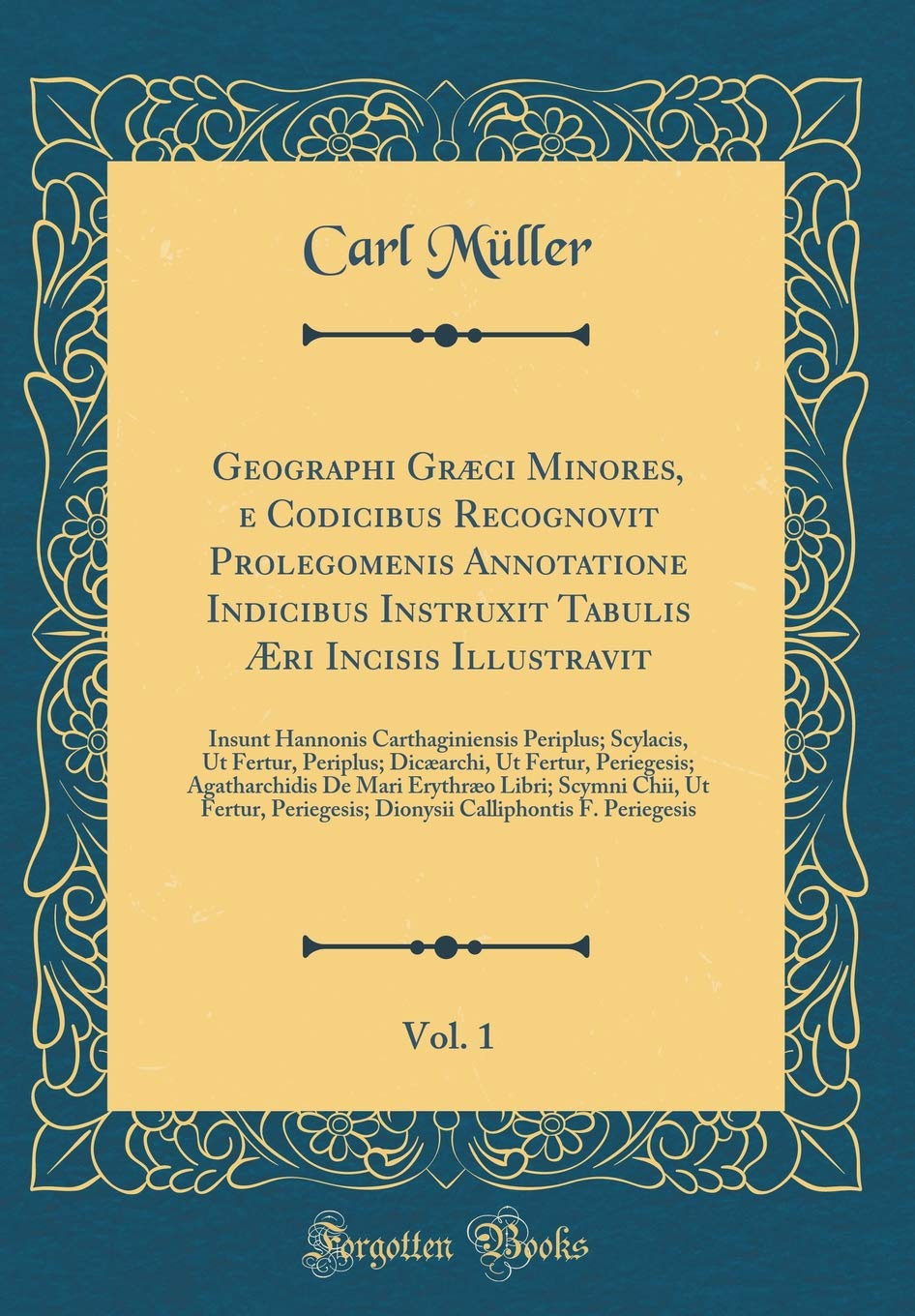 Geographi Græci Minores, e Codicibus Recognovit Prolegomenis Annotatione Indicibus Instruxit Tabulis Æri Incisis Illustravit, Vol. 1: Insunt Hannonis ... Dicæarchi, Ut Fertur, Periegesis; Agatharchid Foreign Languages ​​& Dictionaries