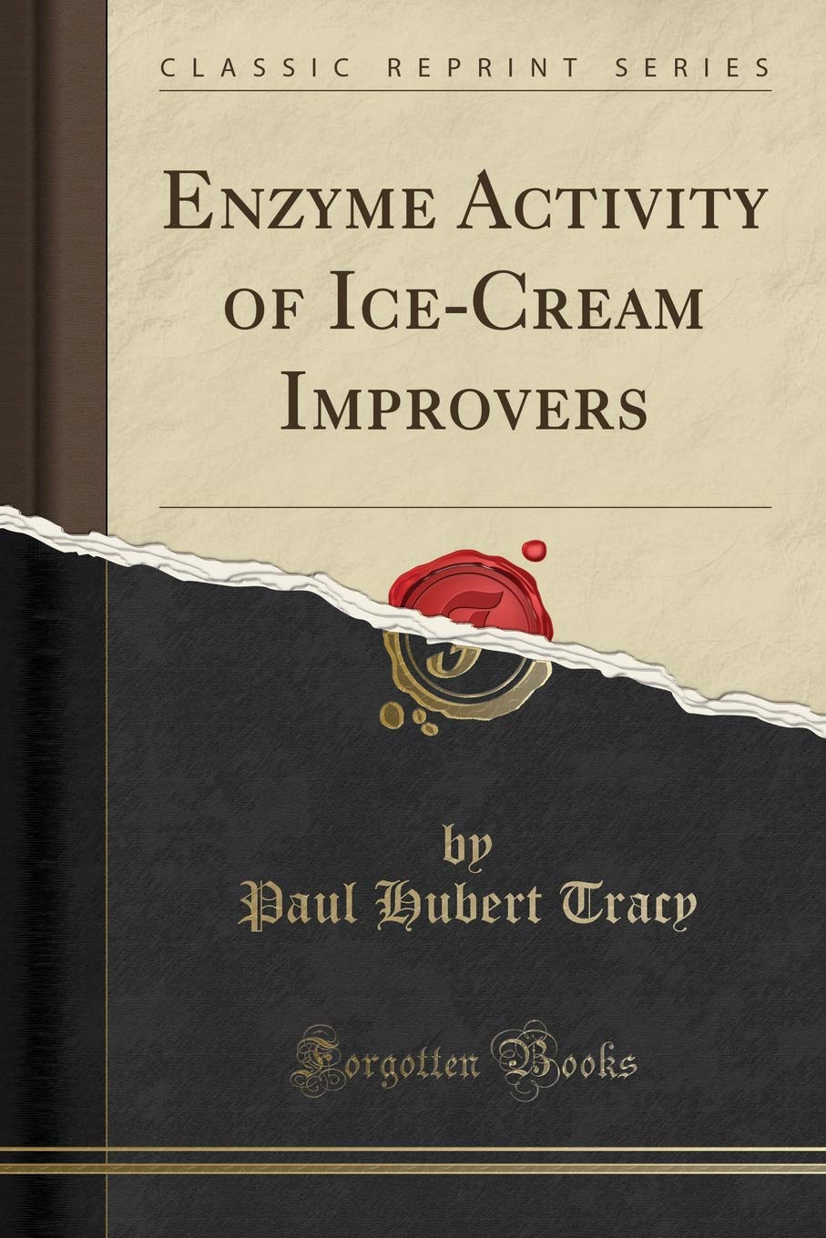 Enzyme Activity of Ice-Cream Improvers (Classic Reprint) Media & Communication
