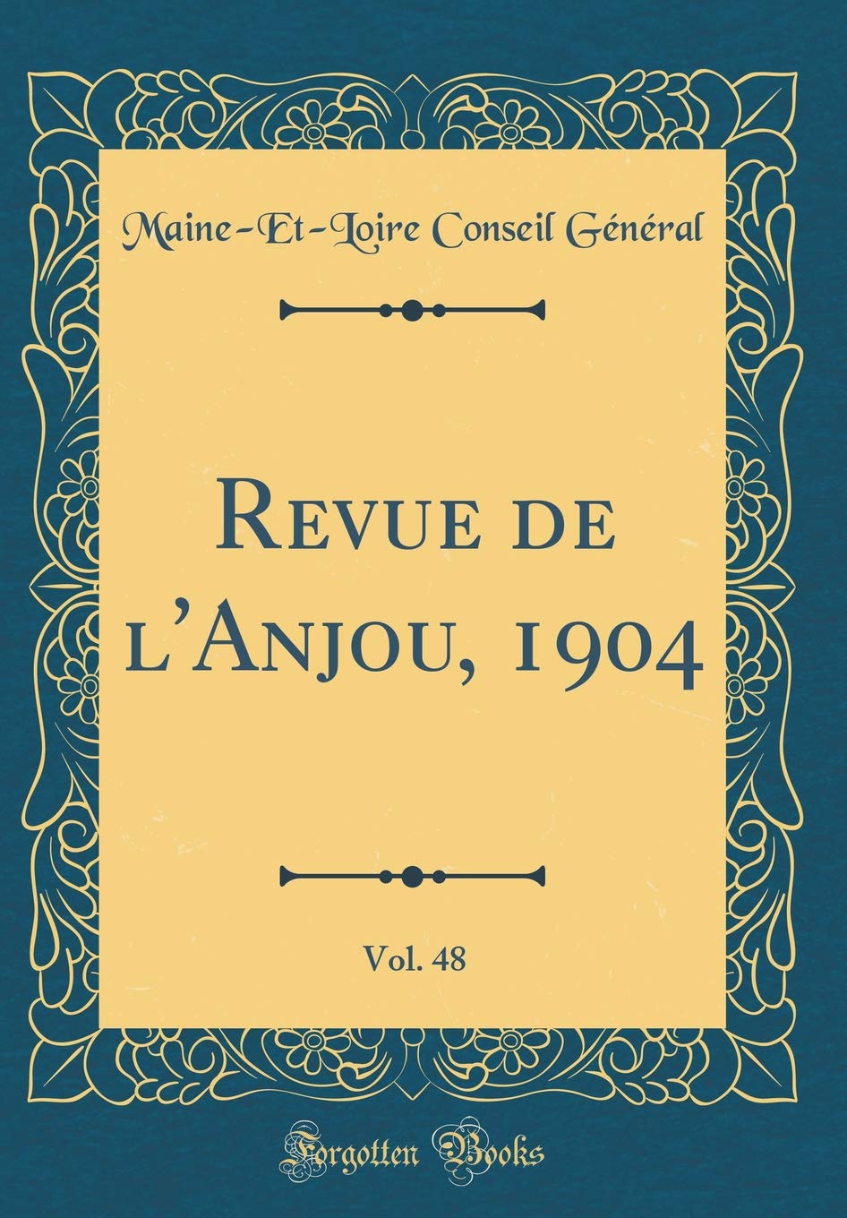 Revue de l'Anjou, 1904, Vol. 48 (Classic Reprint) Reference Books
