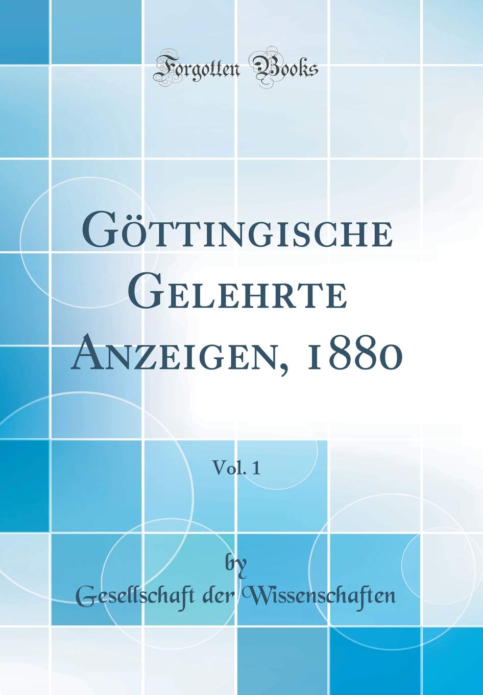 Göttingische Gelehrte Anzeigen, 1880, Vol. 1 (Classic Reprint) Law