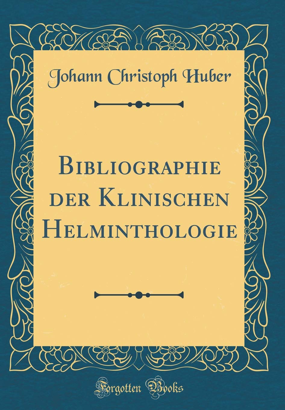 Bibliographie der Klinischen Helminthologie (Classic Reprint) Reference Books
