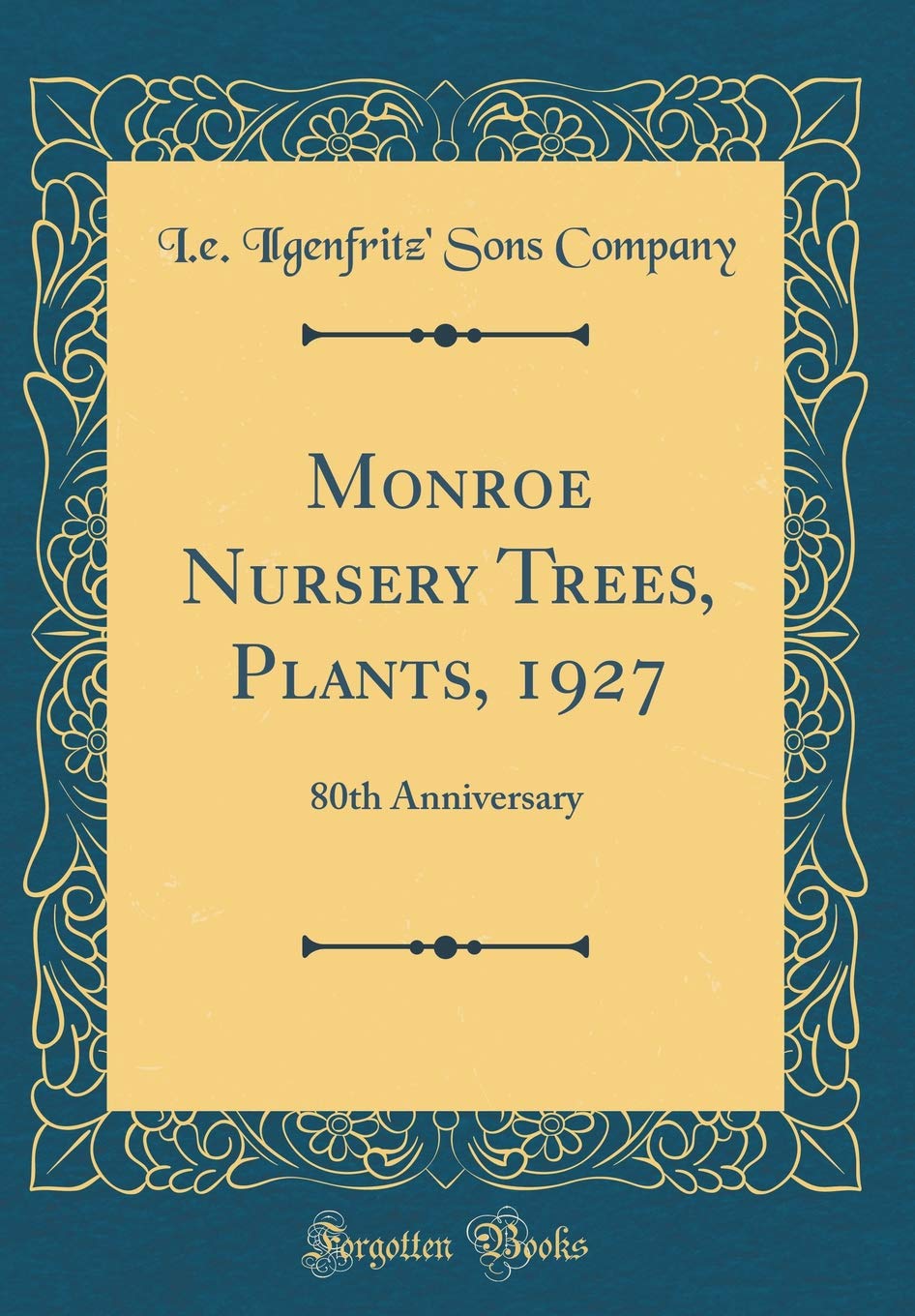 Monroe Nursery Trees, Plants, 1927: 80th Anniversary (Classic Reprint) Garden & Plants