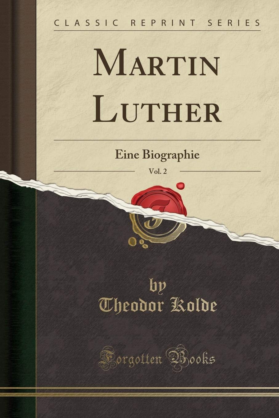 Martin Luther, Vol. 2: Eine Biographie (Classic Reprint) Social Sciences