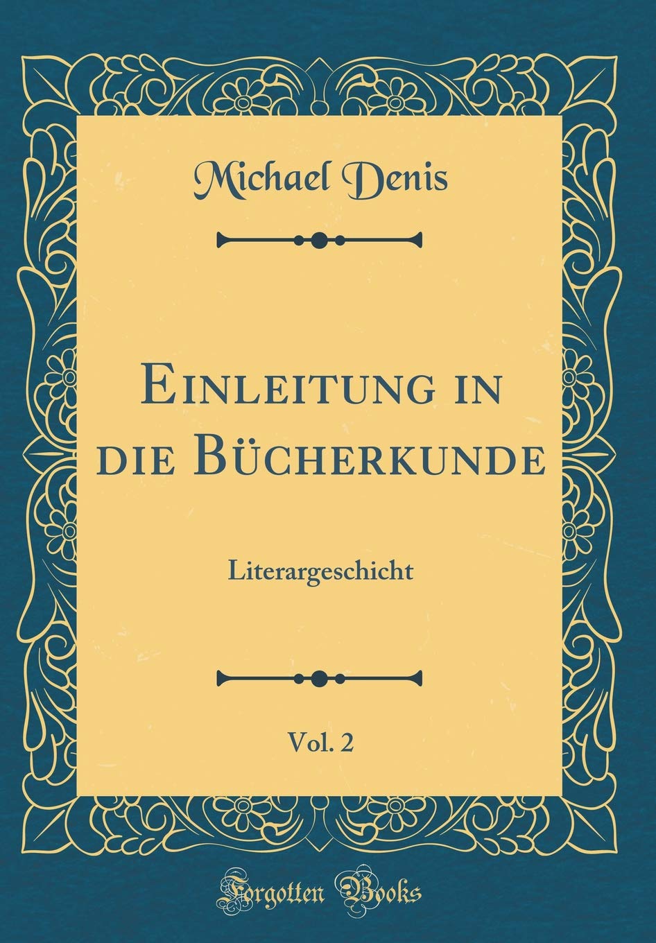 Einleitung in die Bücherkunde, Vol. 2: Literargeschicht (Classic Reprint) Film, Art & Culture