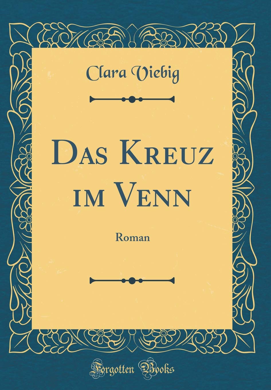 Das Kreuz im Venn: Roman (Classic Reprint) Film, Art & Culture