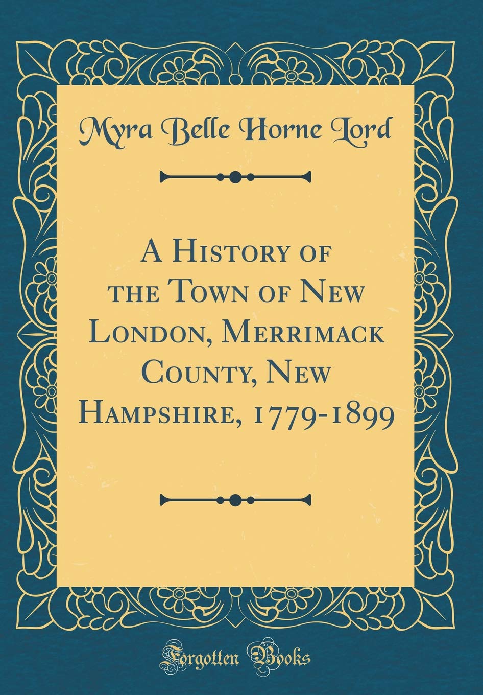 A History of the Town of New London, Merrimack County, New Hampshire, 1779-1899 (Classic Reprint) Film, Art & Culture