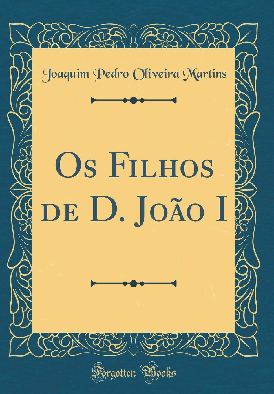 Os Filhos de D. João I (Classic Reprint) Film, Art & Culture