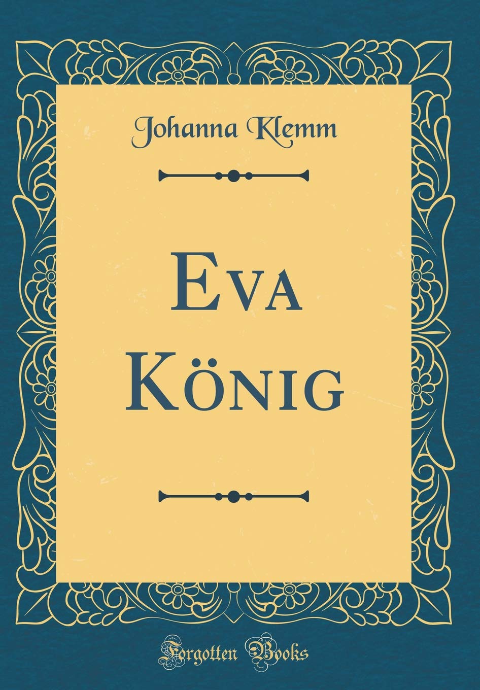 Eva König (Classic Reprint) Film, Art & Culture