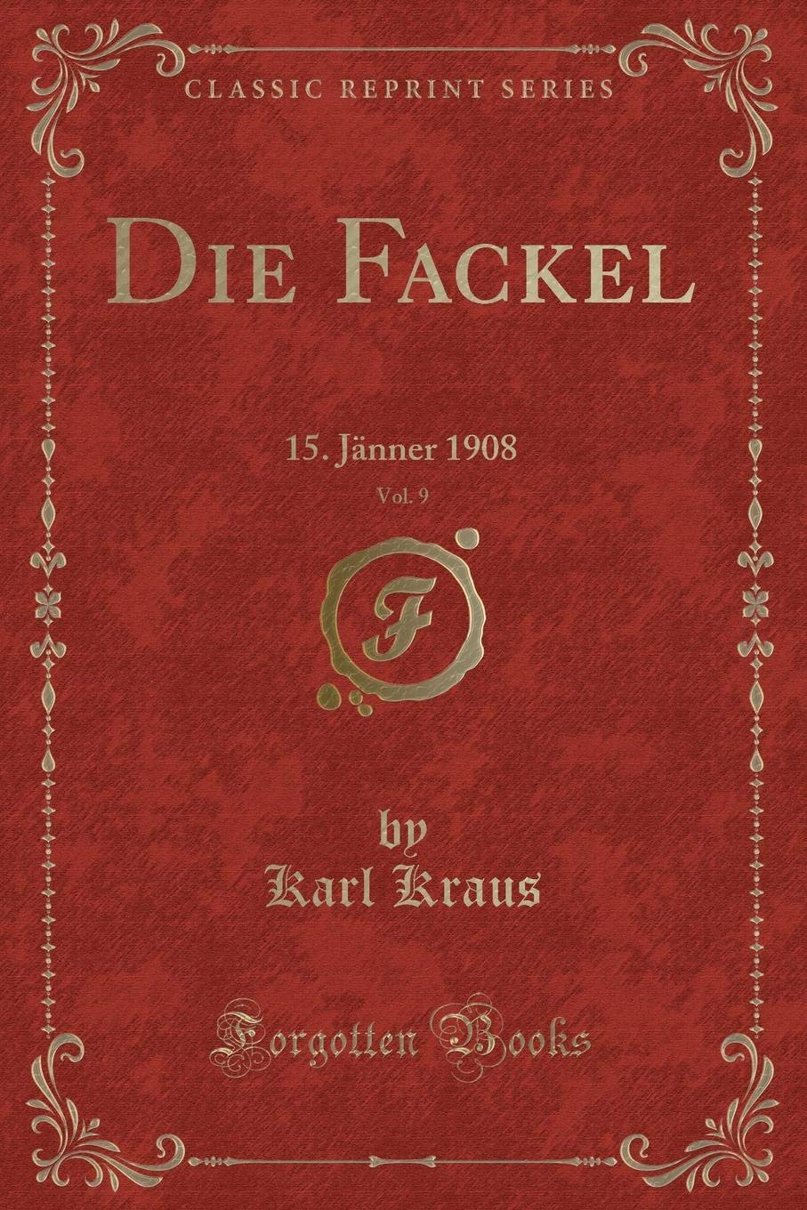 Die Fackel, Vol. 9: 15. Jänner 1908 (Classic Reprint) Contemporary literature
