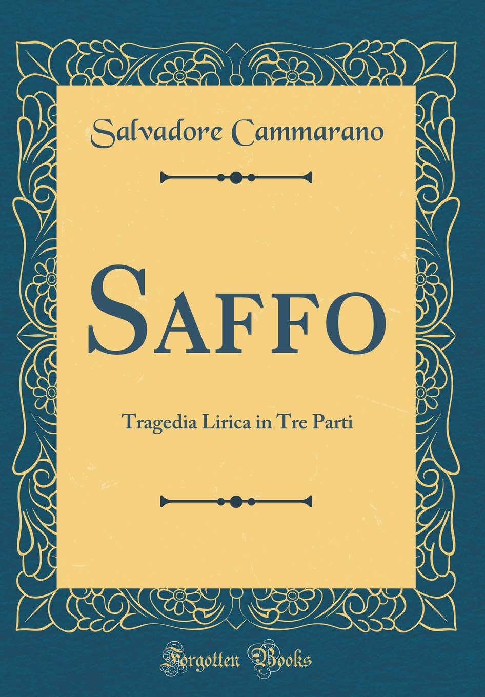 Saffo: Tragedia Lirica in Tre Parti (Classic Reprint) Arts & Music