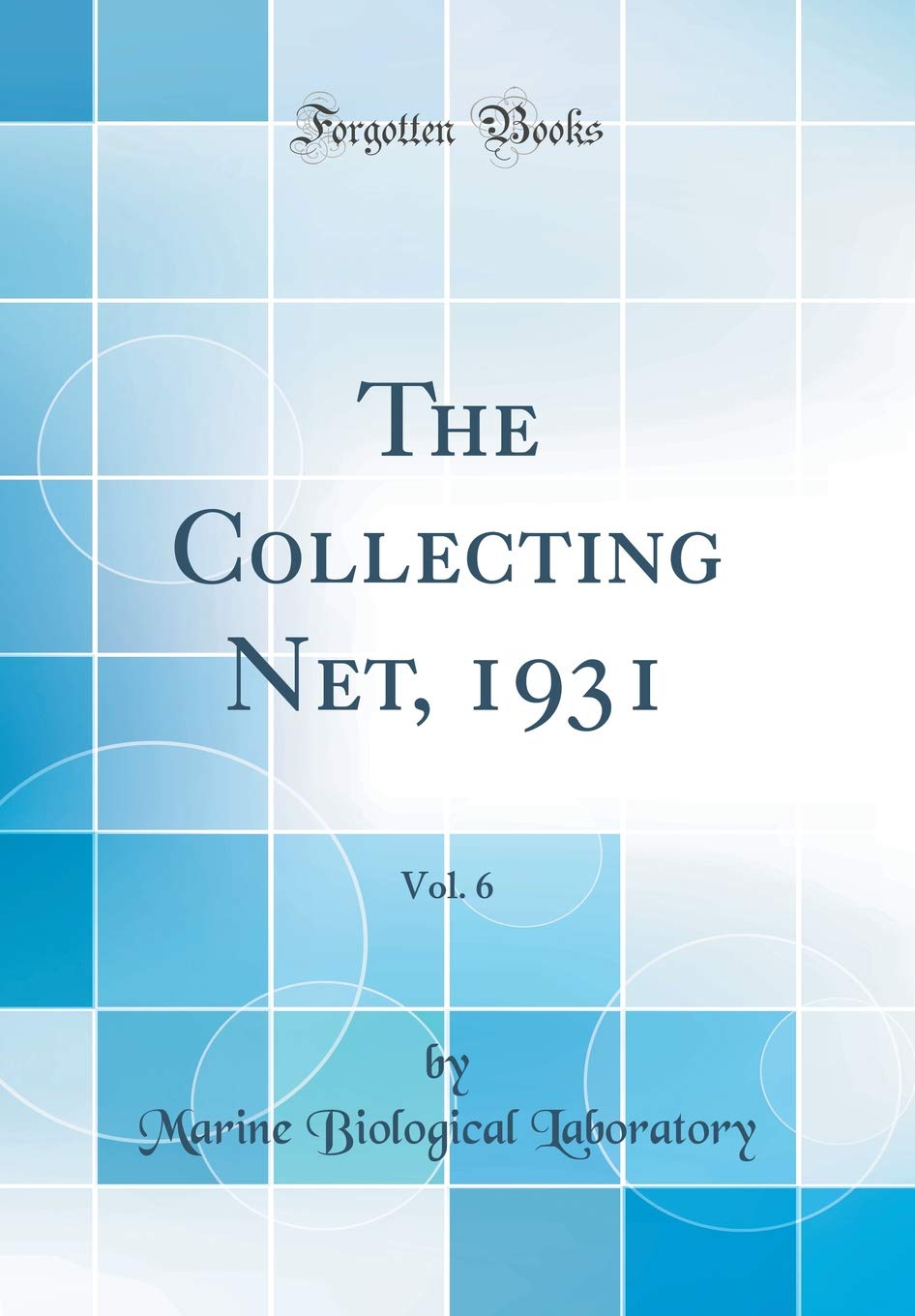 The Collecting Net, 1931, Vol. 6 (Classic Reprint) Business & Technology