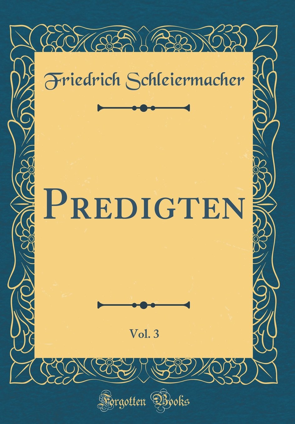 Predigten, Vol. 3 (Classic Reprint) Film, Art & Culture
