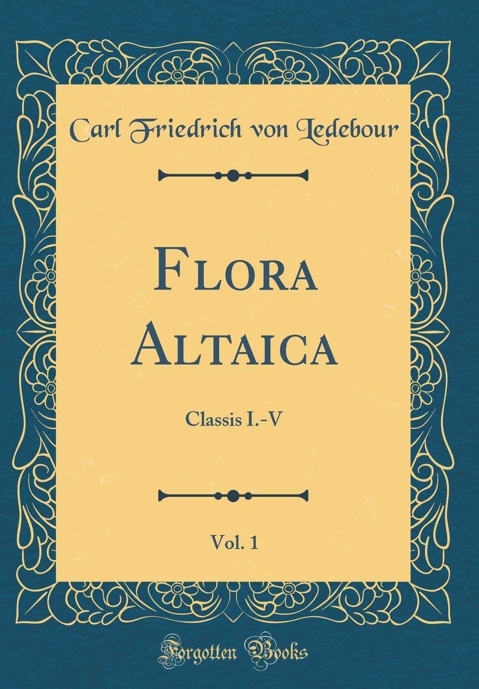 Flora Altaica, Vol. 1: Classis I.-V (Classic Reprint) book