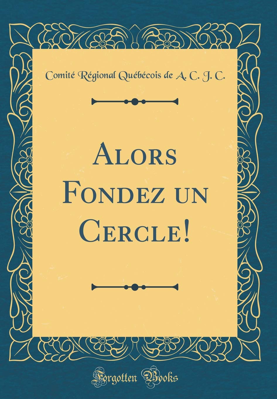 Alors Fondez un Cercle! (Classic Reprint) Reference Books