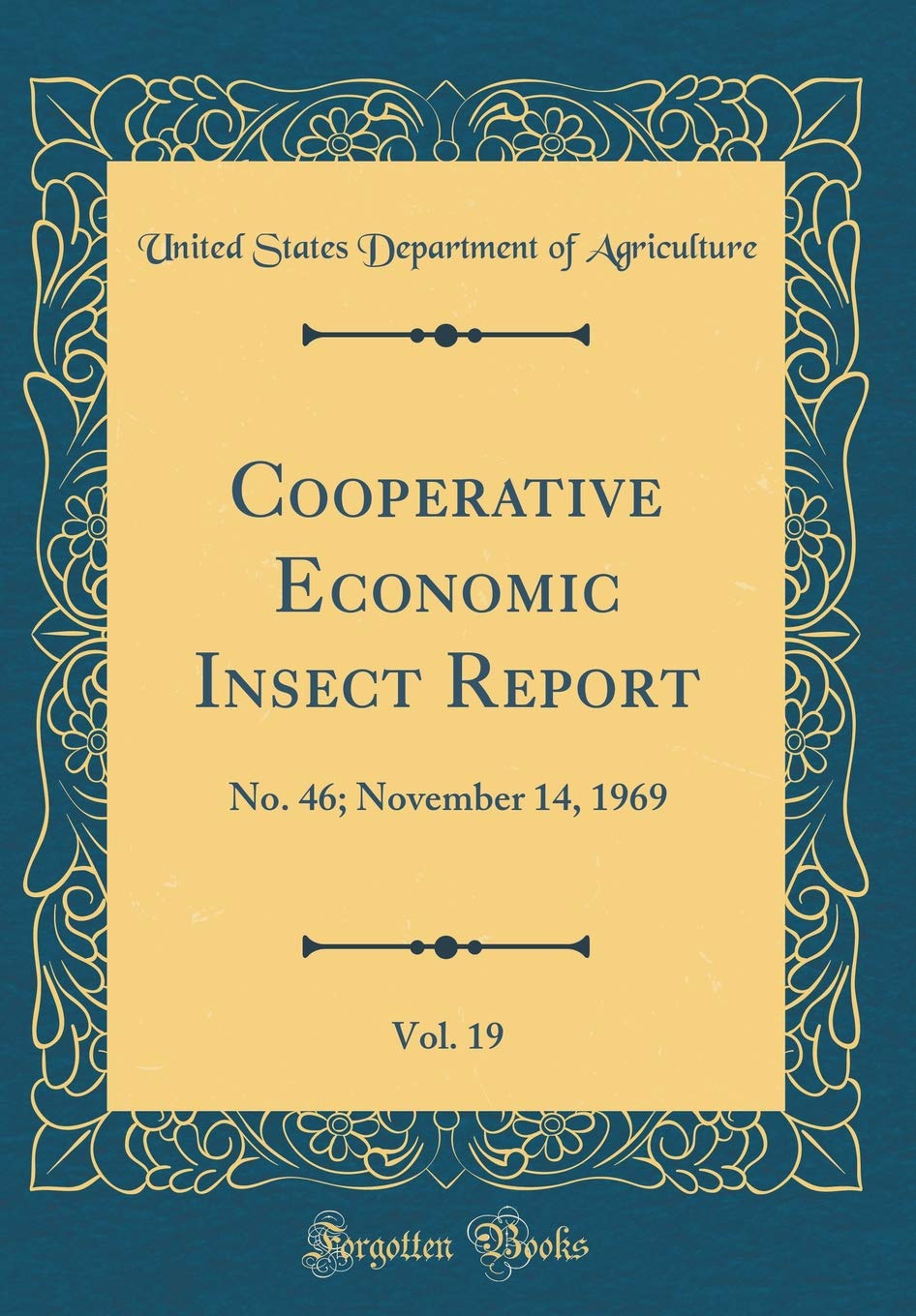 Cooperative Economic Insect Report, Vol. 19: No. 46; November 14, 1969 (Classic Reprint) Business, Finance & Career