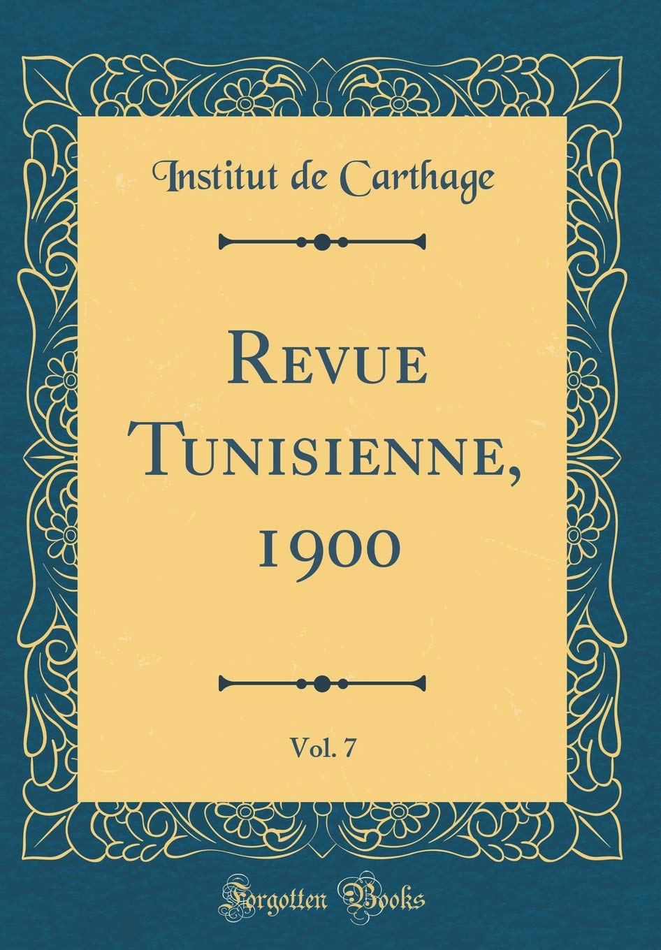Revue Tunisienne, 1900, Vol. 7 (Classic Reprint) Film, Art & Culture