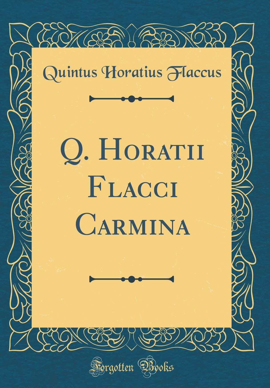 Q. Horatii Flacci Carmina (Classic Reprint) Drama
