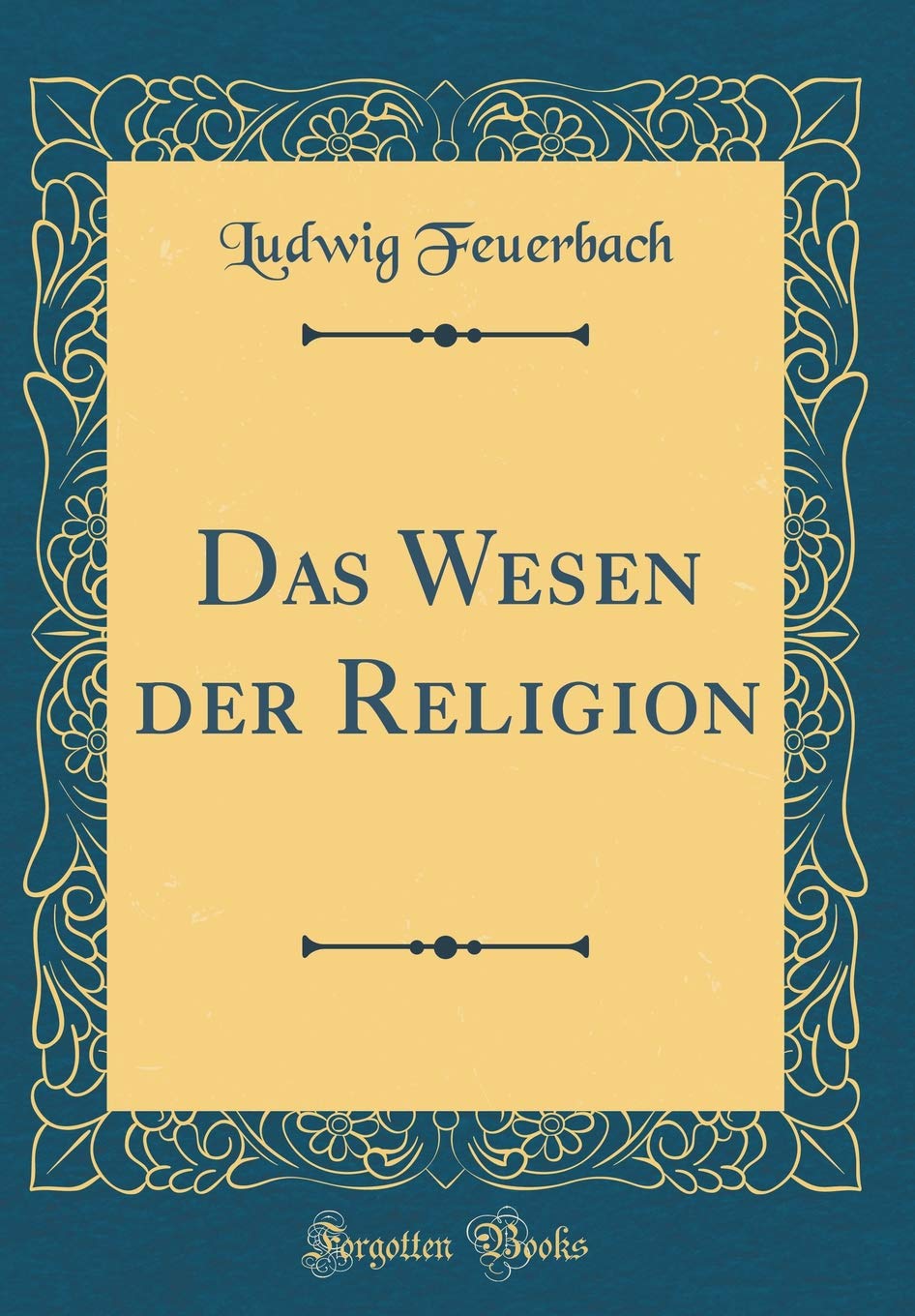 Das Wesen der Religion (Classic Reprint) Philosophy