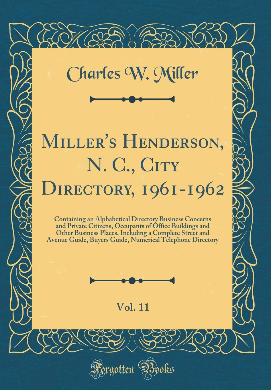 Miller's Henderson, N. C., City Directory, 1961-1962, Vol. 11: Containing an Alphabetical Directory Business Concerns and Private Citizens, Occupants ... Street and Avenue Guide, Buyers Guide Reference Books
