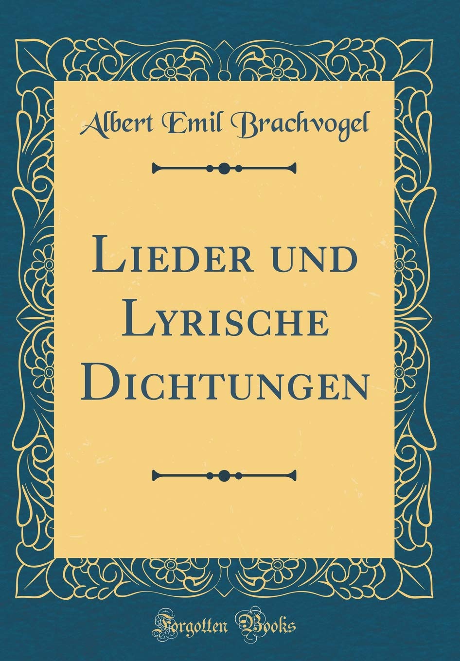 Lieder und Lyrische Dichtungen (Classic Reprint) Arts & Music