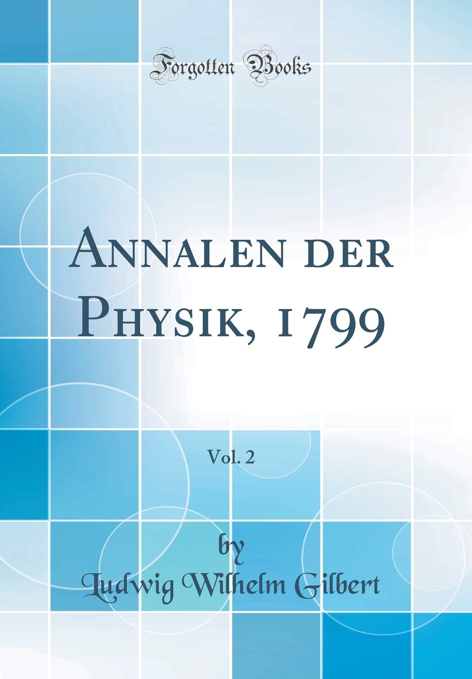 Annalen der Physik, 1799, Vol. 2 (Classic Reprint) Business & Technology