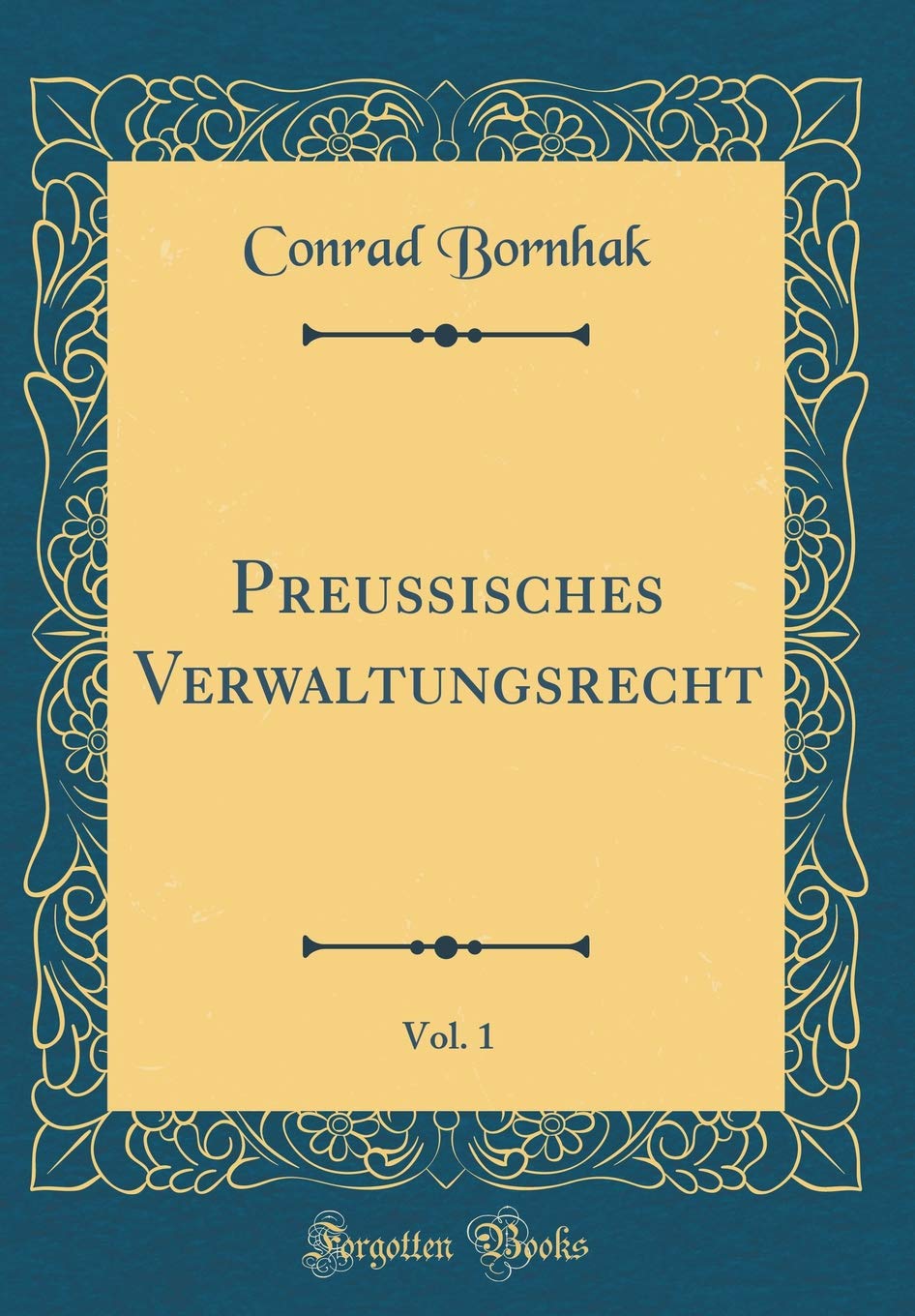 Preußisches Verwaltungsrecht, Vol. 1 (Classic Reprint) Arts & Music