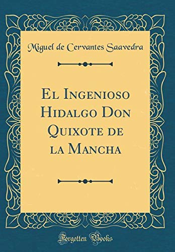 El Ingenioso Hidalgo Don Quixote de la Mancha (Classic Reprint) Action & Adventure