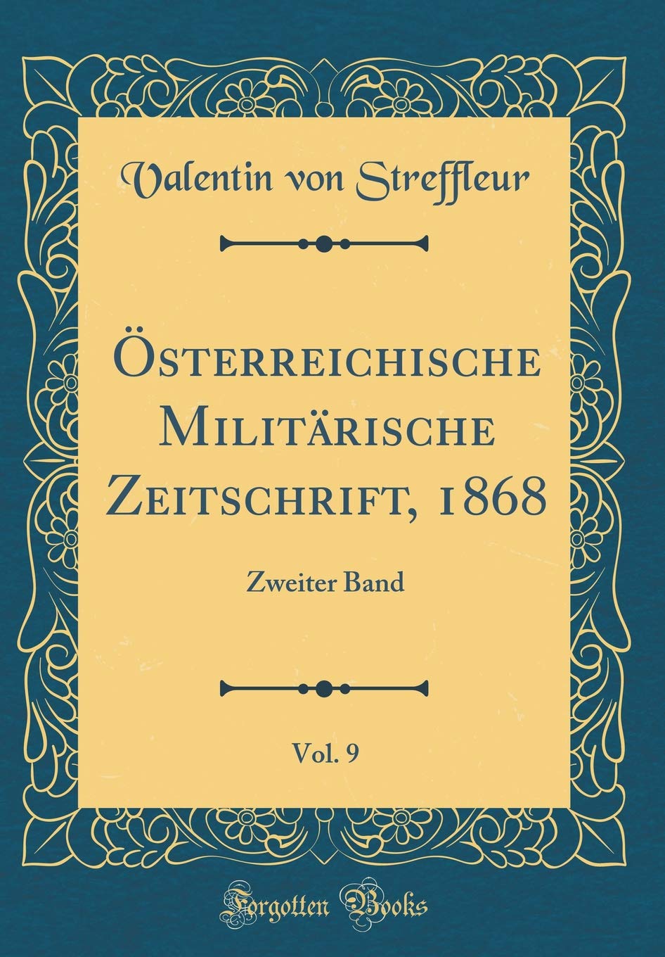 Österreichische Militärische Zeitschrift, 1868, Vol. 9: Zweiter Band (Classic Reprint) Film, Art & Culture