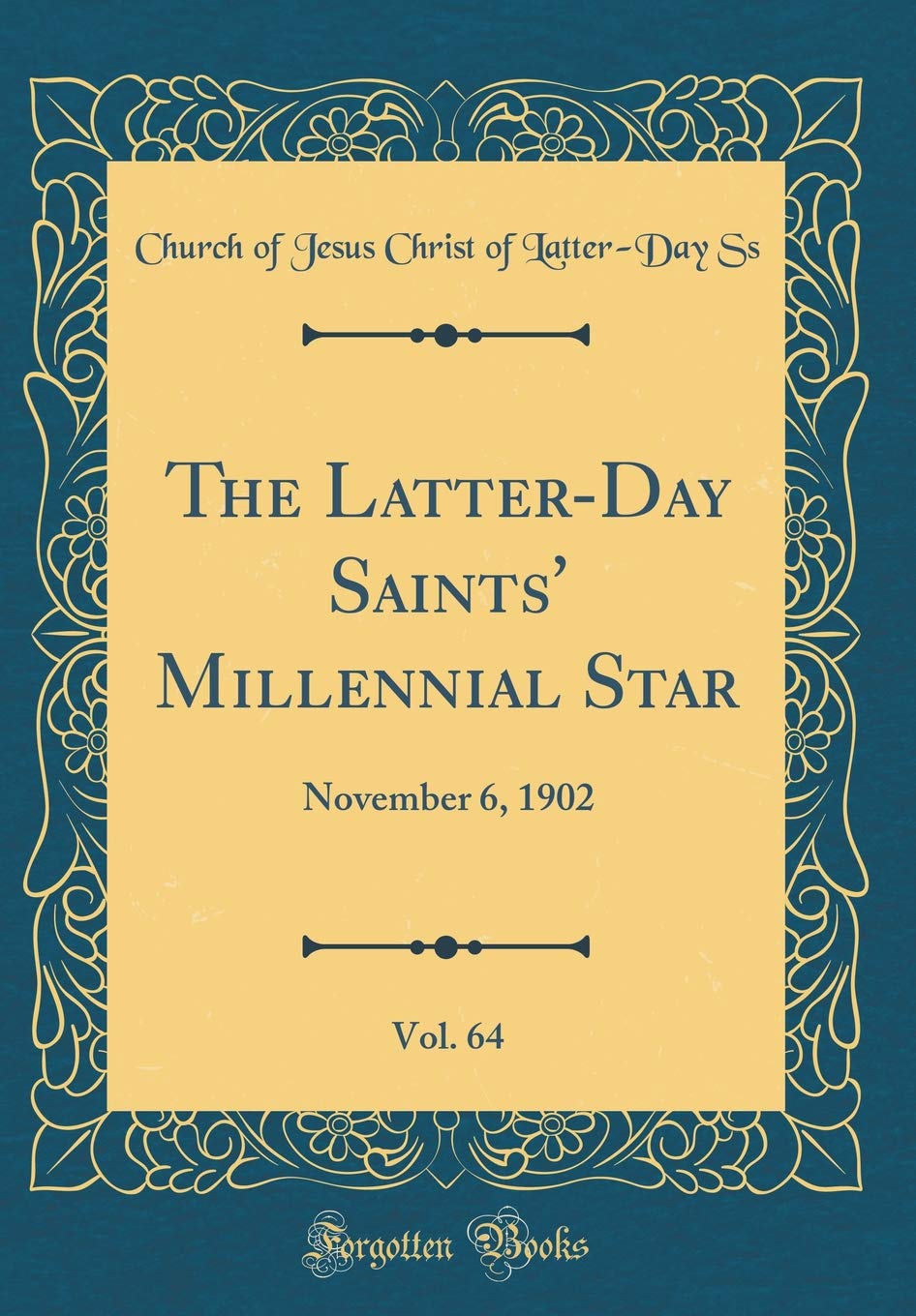 The Latter-Day Saints' Millennial Star, Vol. 64: November 6, 1902 (Classic Reprint) Politics & Society Books