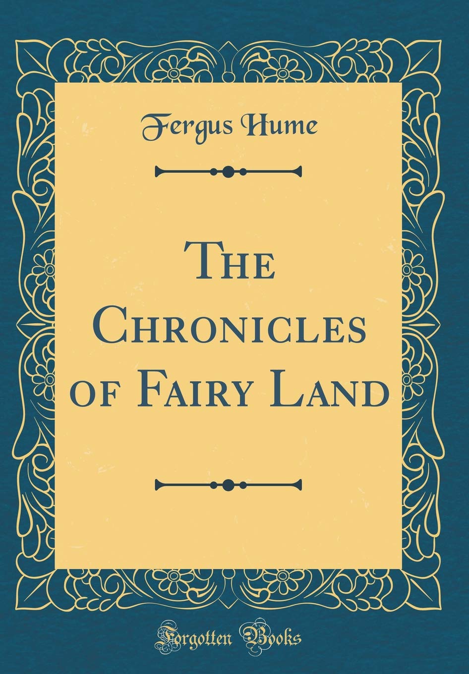 The Chronicles of Fairy Land (Classic Reprint) Novels & Short Stories