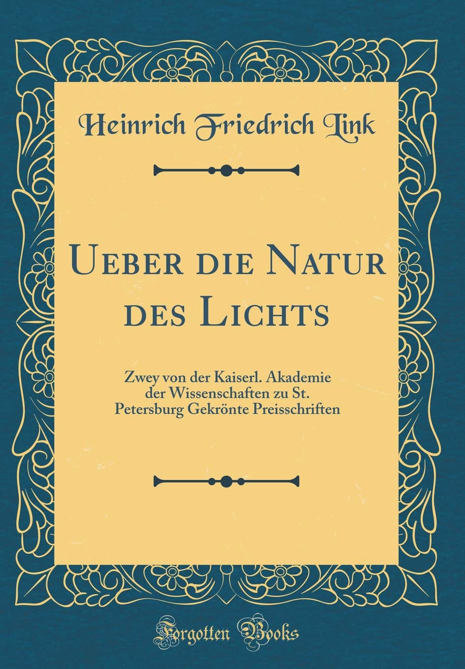 Ueber die Natur des Lichts: Zwey von der Kaiserl. Akademie der Wissenschaften zu St. Petersburg Gekrönte Preisschriften (Classic Reprint) Leisure, Home & Garden