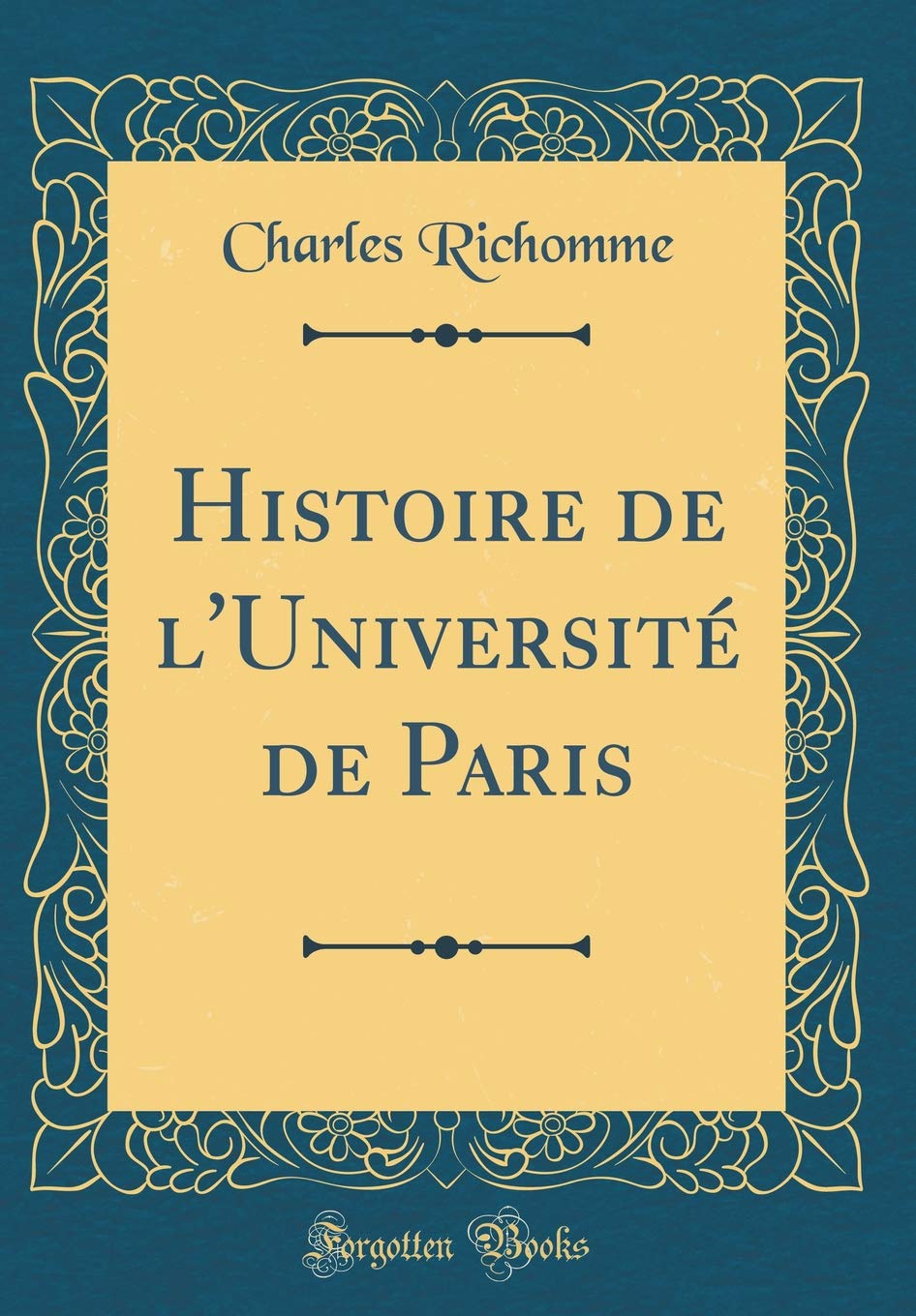 Histoire de l'Université de Paris (Classic Reprint) Film, Art & Culture