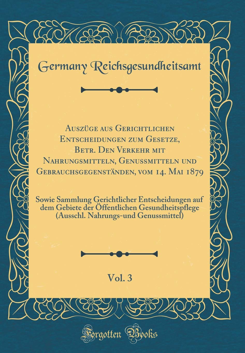 Auszuge Aus Gerichtlichen Entscheidungen Zum Gesetze, Betr. Den Verkehr Mit Nahrungsmitteln, Genussmitteln Und Gebrauchsgegenstanden, Vom 14. Mai ... Dem Gebiete Der OEffentlichen Gesundheitspfle book