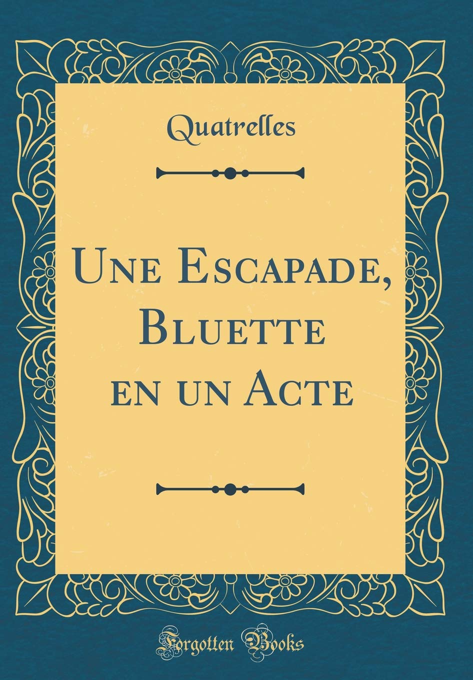 Une Escapade, Bluette en un Acte (Classic Reprint) Drama