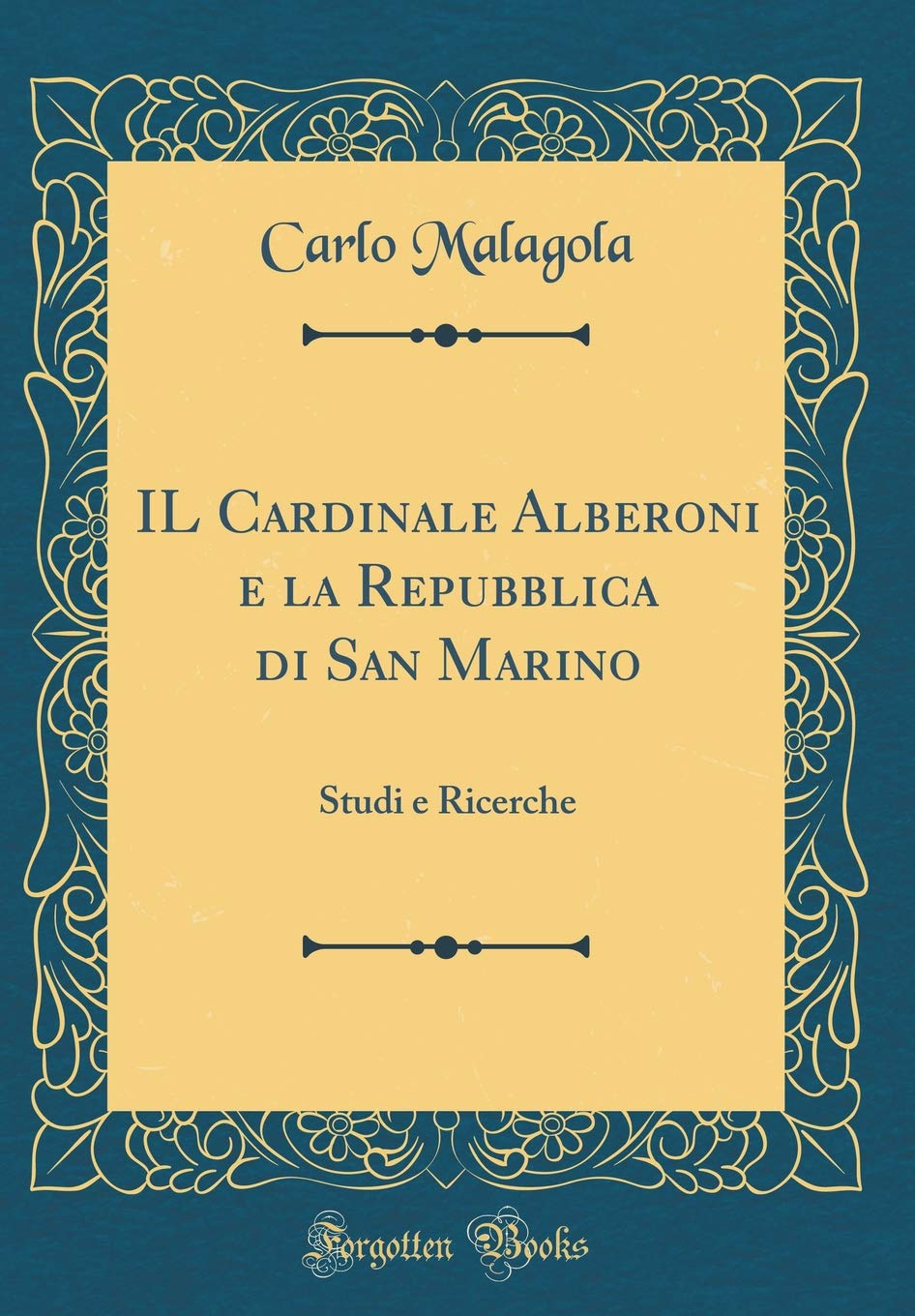 IL Cardinale Alberoni e la Repubblica di San Marino: Studi e Ricerche (Classic Reprint) Contemporary literature