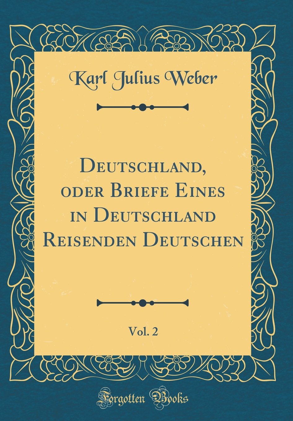 Deutschland, oder Briefe Eines in Deutschland Reisenden Deutschen, Vol. 2 (Classic Reprint) Leisure, Home & Garden