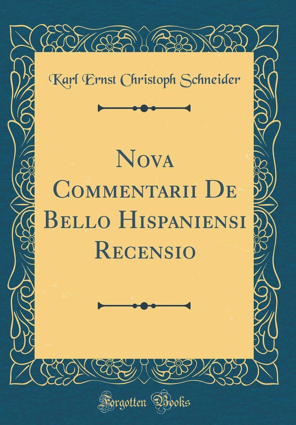 Nova Commentarii De Bello Hispaniensi Recensio (Classic Reprint) Foreign Languages ​​& Dictionaries