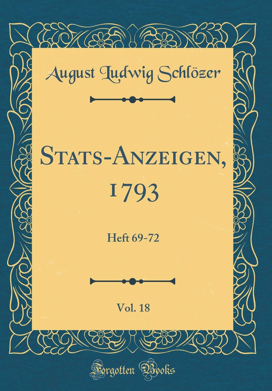 Stats-Anzeigen, 1793, Vol. 18: Heft 69-72 (Classic Reprint) Film, Art & Culture