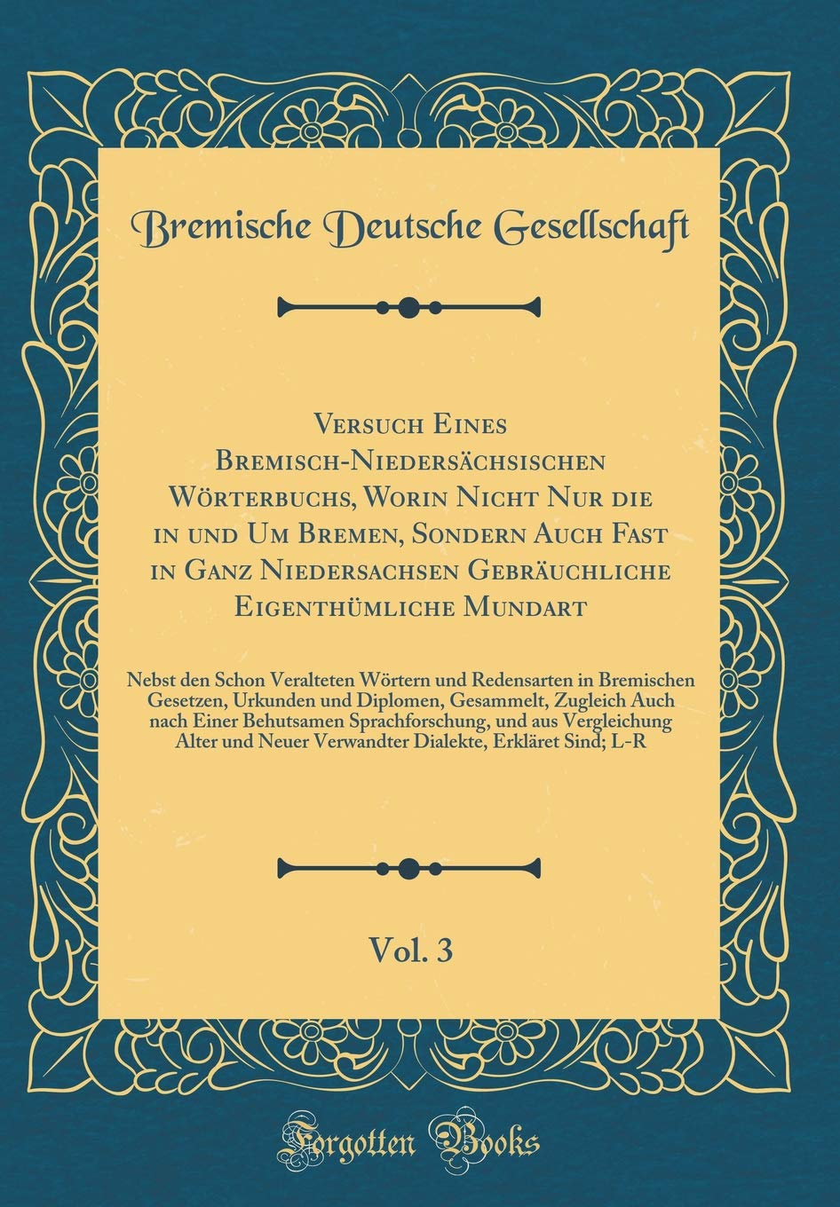 Versuch Eines Bremisch-Niedersächsischen Wörterbuchs, Worin Nicht Nur die in und Um Bremen, Sondern Auch Fast in Ganz Niedersachsen Gebräuchliche ... Wörtern und Redensarten in Bremischen Gesetze Film, Art & Culture