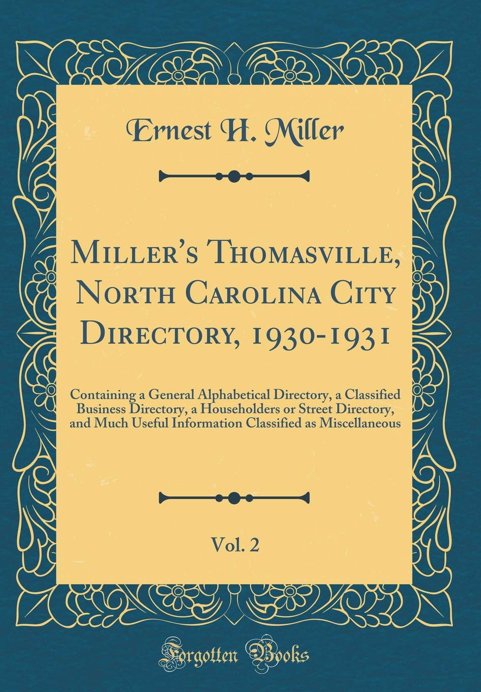 Miller's Thomasville, North Carolina City Directory, 1930-1931, Vol. 2: Containing a General Alphabetical Directory, a Classified Business Directory, ... Information Classified as Miscellaneous Reference Books