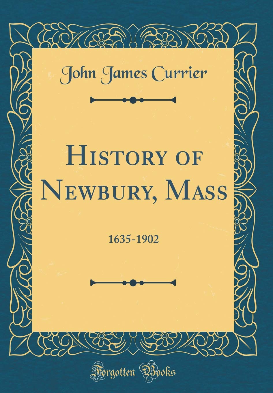 History of Newbury, Mass: 1635-1902 (Classic Reprint) Leisure, Home & Garden