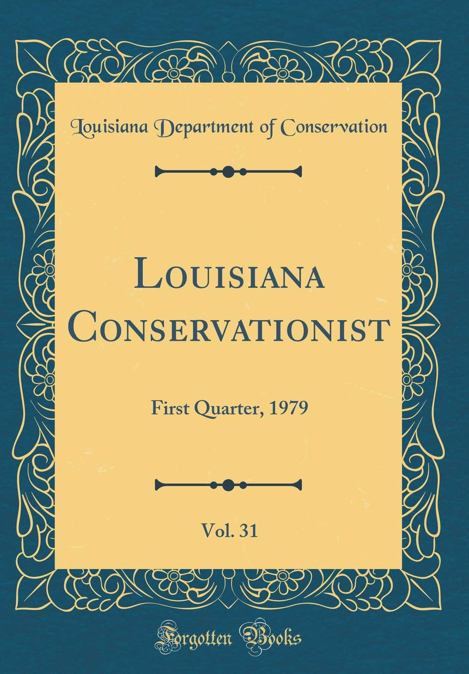 Louisiana Conservationist, Vol. 31: First Quarter, 1979 (Classic Reprint) Leisure & Fun