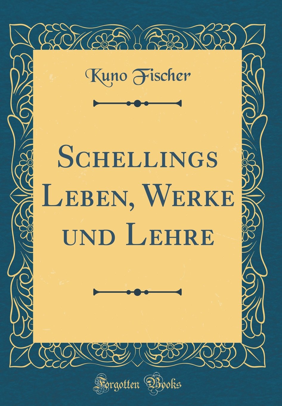 Schellings Leben, Werke und Lehre (Classic Reprint) Contemporary literature