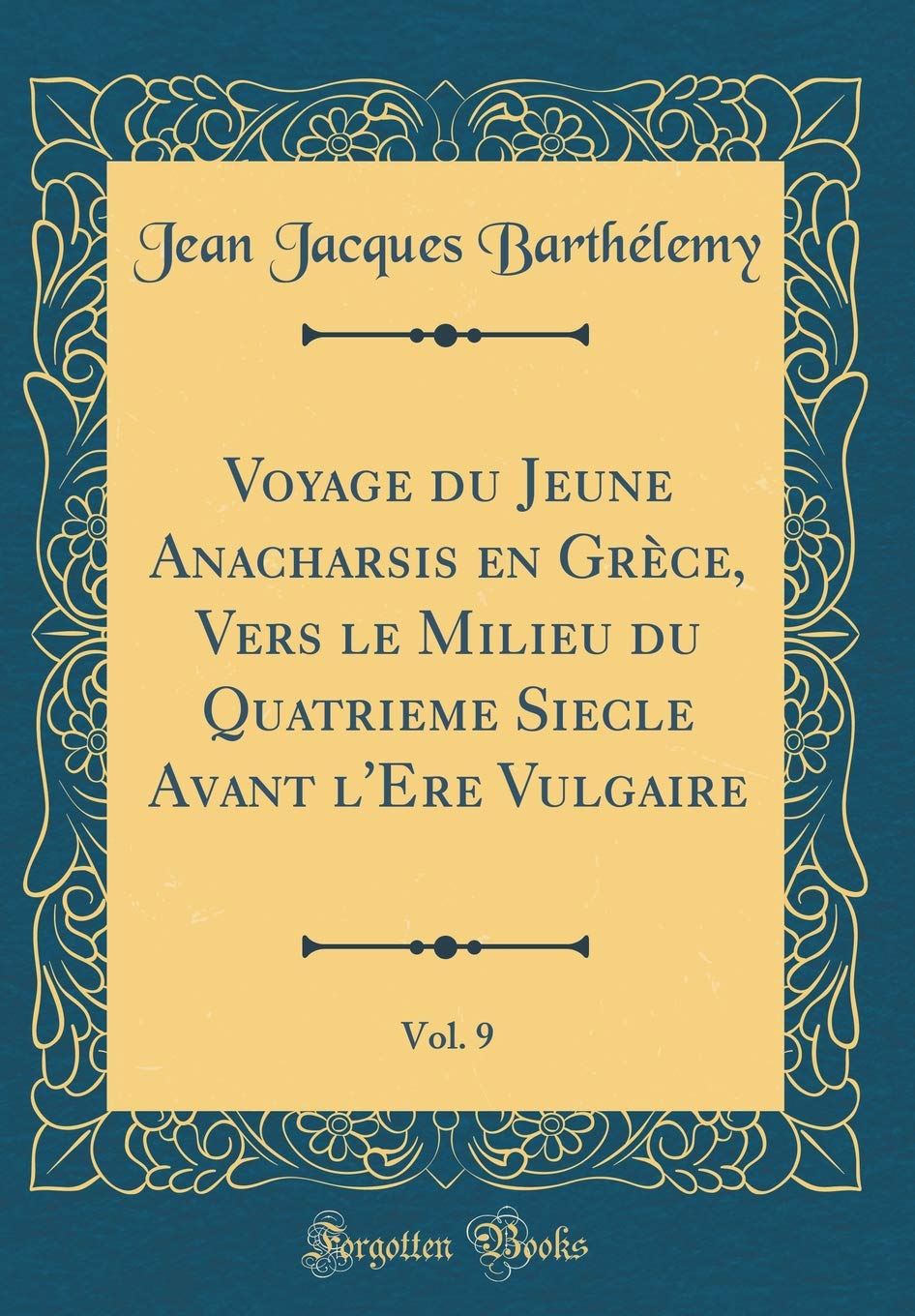 Voyage du Jeune Anacharsis en Grèce, Vers le Milieu du Quatrieme Siecle Avant l'Ere Vulgaire, Vol. 9 (Classic Reprint) Philosophy