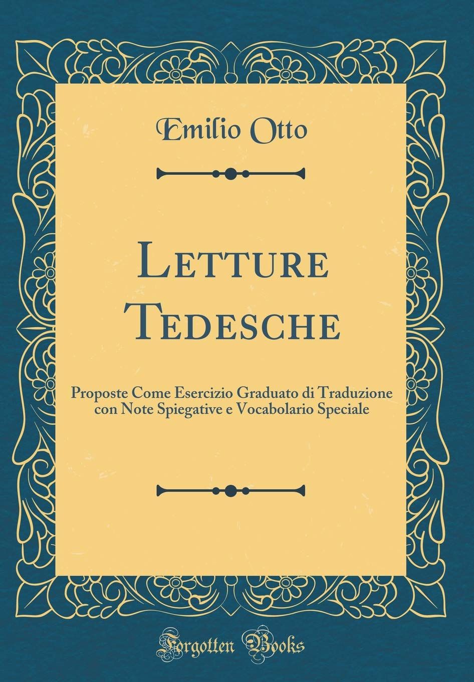 Letture Tedesche: Proposte Come Esercizio Graduato di Traduzione con Note Spiegative e Vocabolario Speciale (Classic Reprint) Contemporary literature