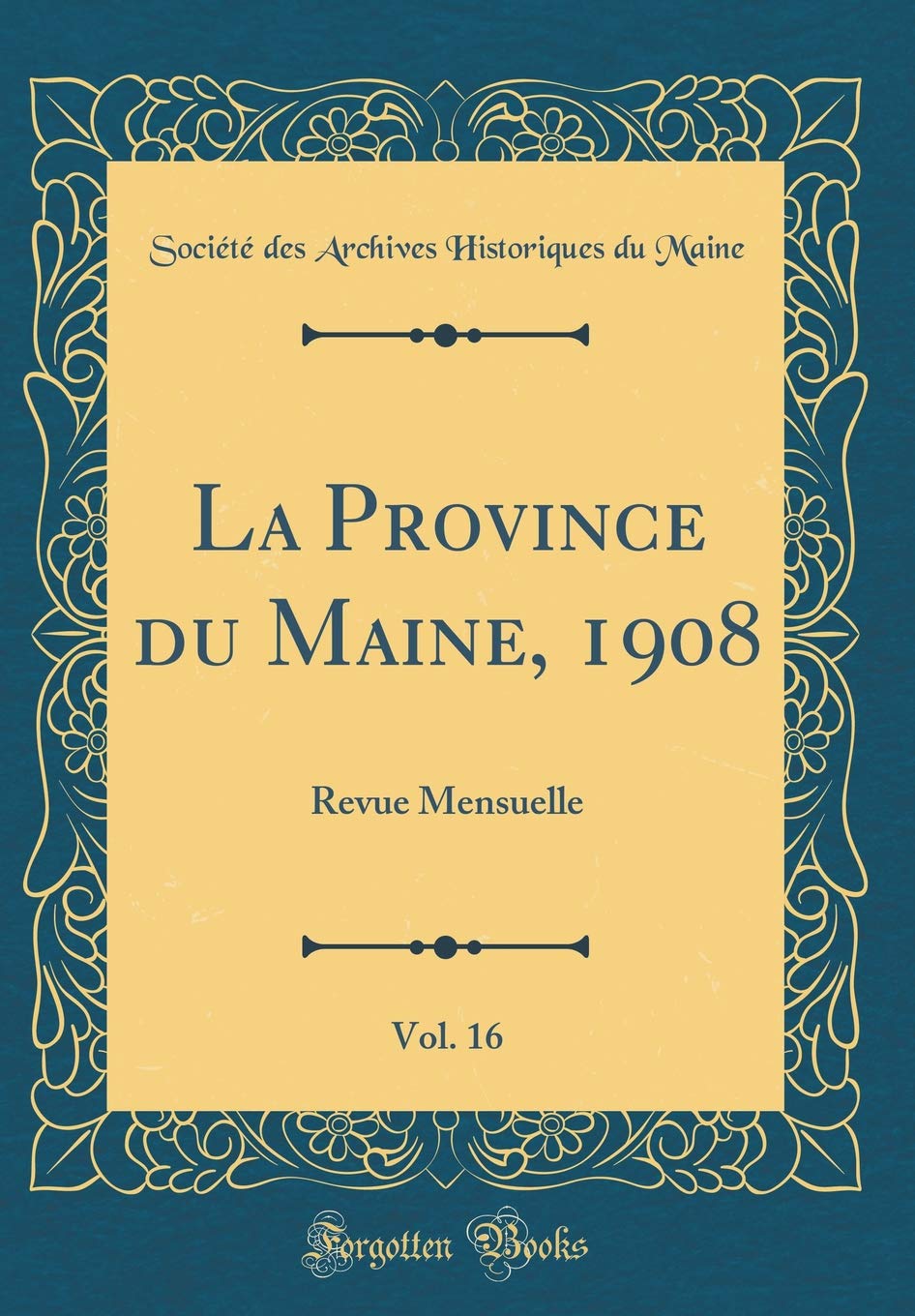 La Province du Maine, 1908, Vol. 16: Revue Mensuelle (Classic Reprint) Reference Books