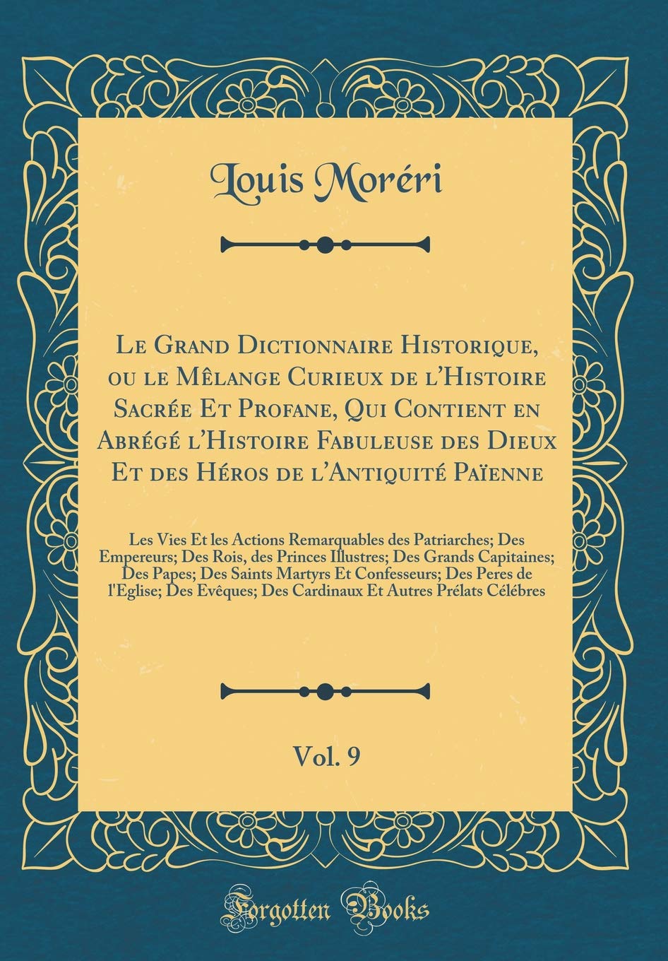 Le Grand Dictionnaire Historique, ou le Mêlange Curieux de l'Histoire Sacrée Et Profane, Qui Contient en Abrégé l'Histoire Fabuleuse des Dieux Et des ... Actions Remarquables des Patriarches; Des Em Film, Art & Culture