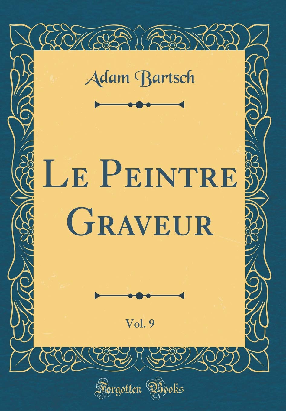 Le Peintre Graveur, Vol. 9 (Classic Reprint) Film, Art & Culture