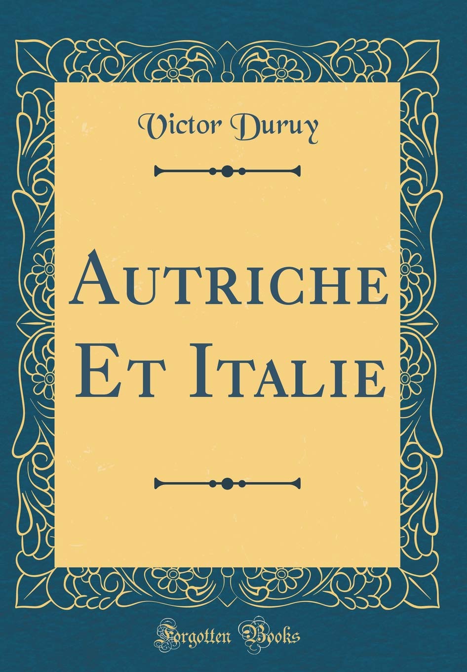 Autriche Et Italie (Classic Reprint) Film, Art & Culture