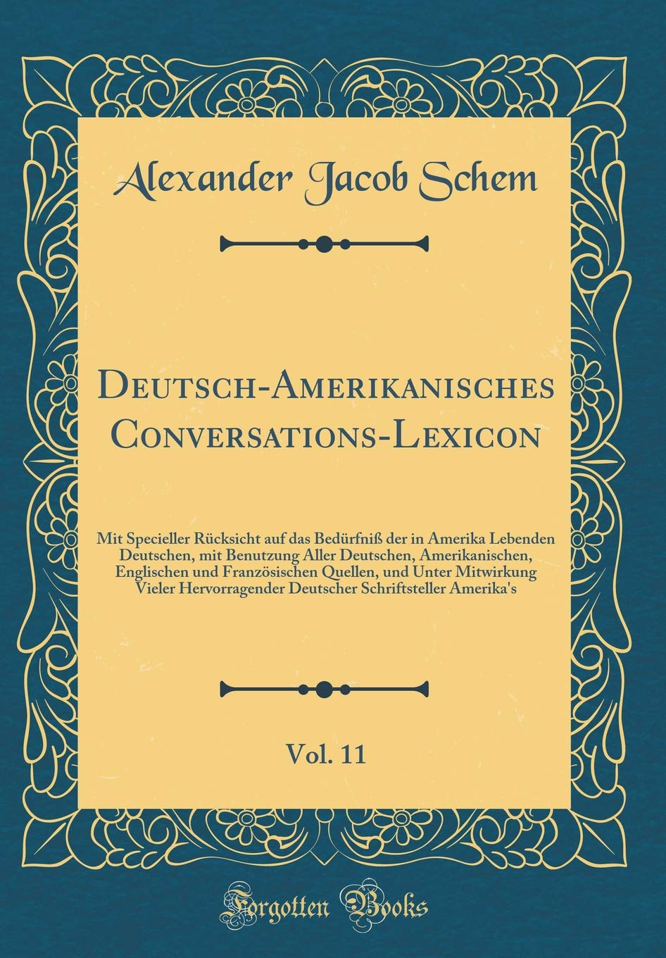 Deutsch-Amerikanisches Conversations-Lexicon, Vol. 11: Mit Specieller Rücksicht auf das Bedürfniß der in Amerika Lebenden Deutschen, mit Benutzung ... Quellen, und Unter Mitwirkung Vieler Hervo Film, Art & Culture